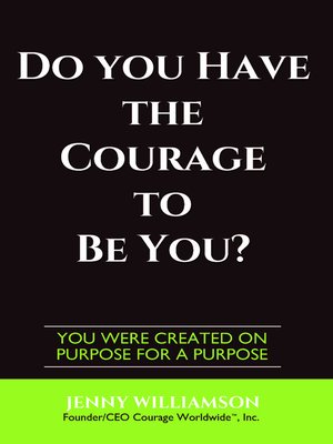 cover image of Do You Have The Courage To Be You?
